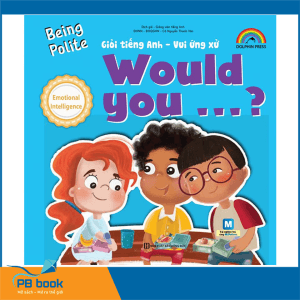 Being Polite - Giỏi Tiếng Anh - Vui Ứng Xử - Would You Giỏi tiếng anh, vui ứng xử