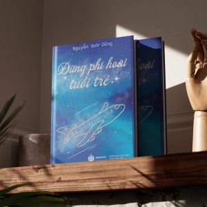 Đừng phí hoài tuổi trẻ - Nguyễn Anh Dũng Đừng phí hoài tuổi trẻ